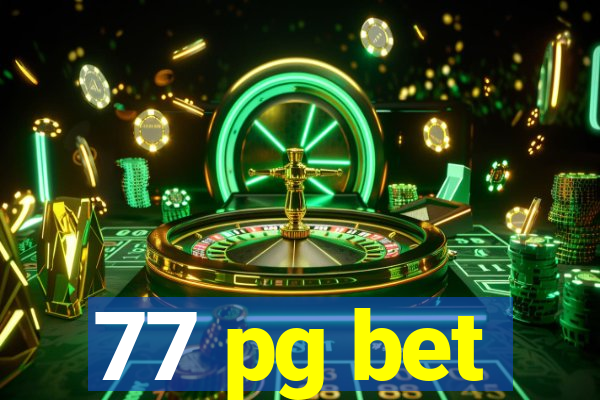 77 pg bet