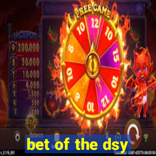 bet of the dsy