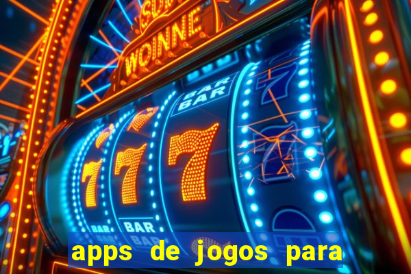 apps de jogos para ganhar dinheiro de verdade