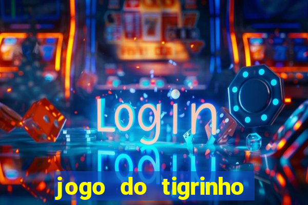 jogo do tigrinho ultimas noticias