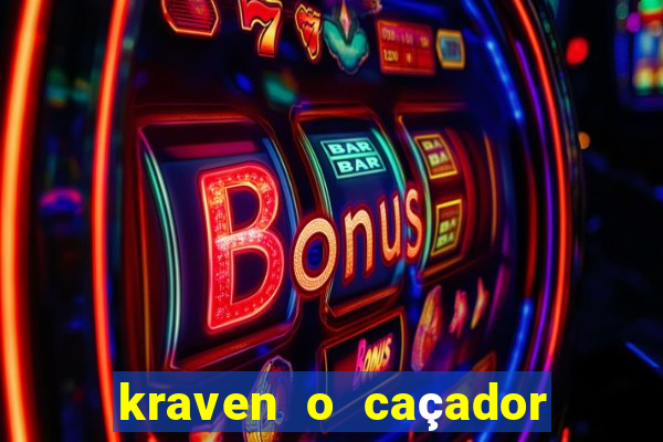 kraven o caçador filme completo dublado online