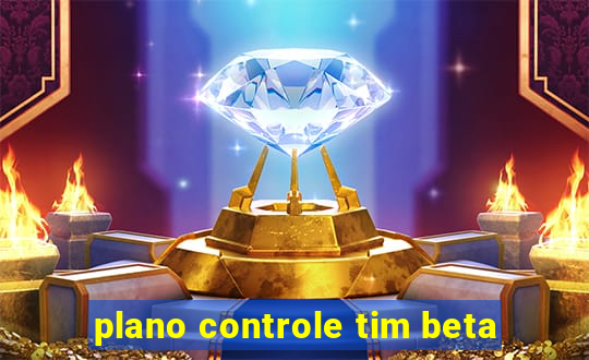 plano controle tim beta