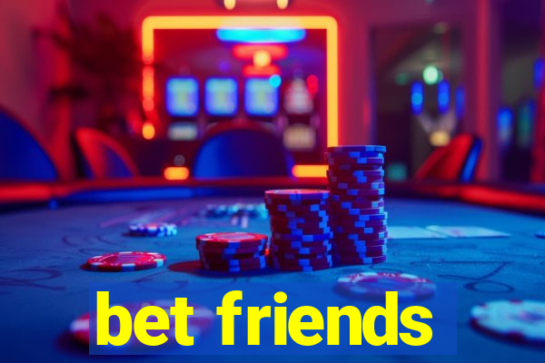 bet friends