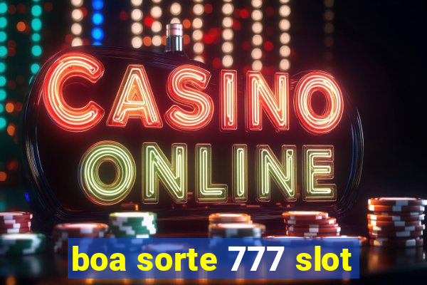 boa sorte 777 slot