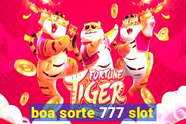 boa sorte 777 slot