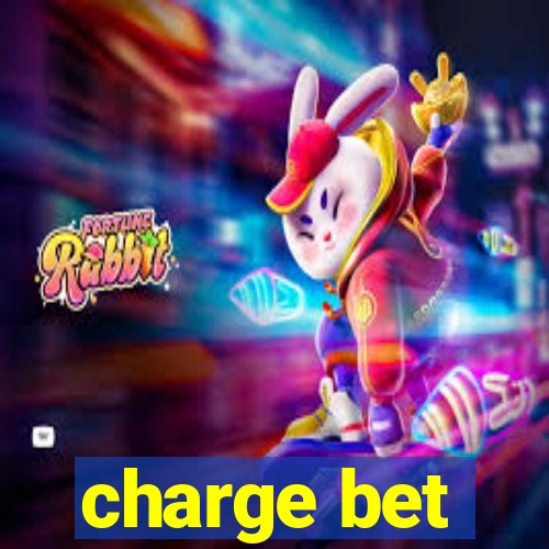 charge bet