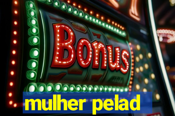 mulher pelad