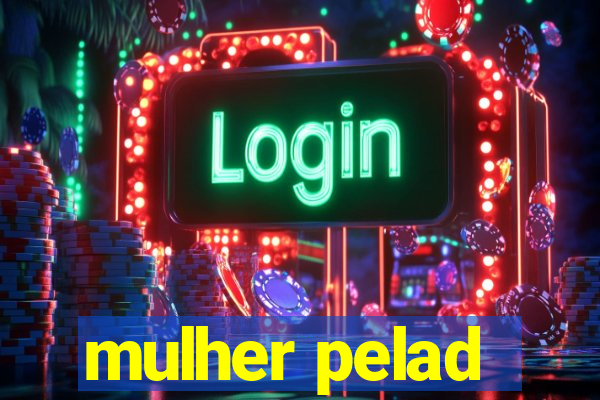 mulher pelad