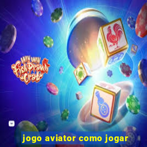 jogo aviator como jogar