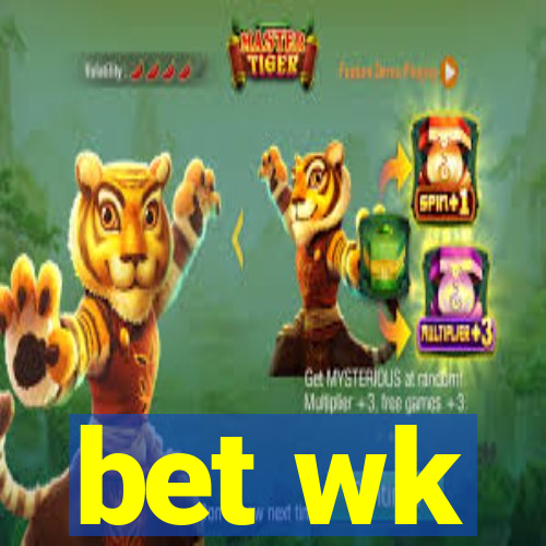 bet wk