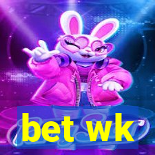 bet wk