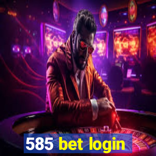 585 bet login