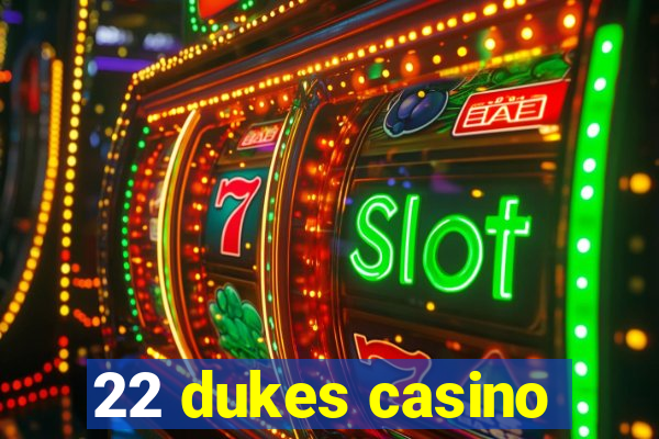 22 dukes casino