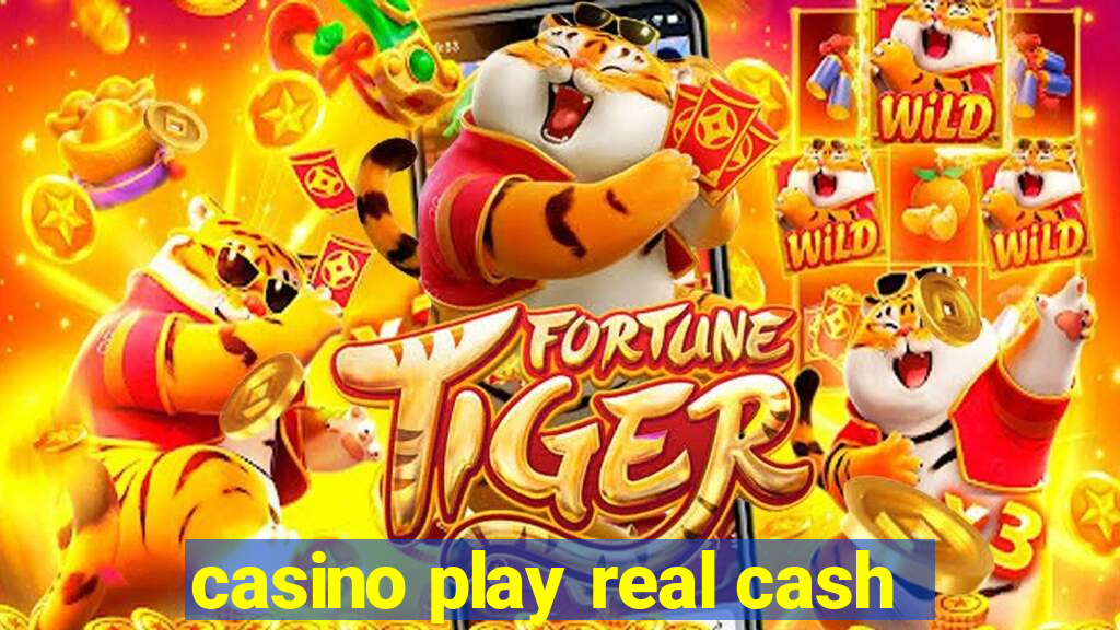 casino play real cash