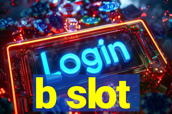 b slot