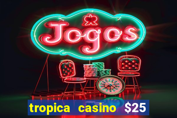 tropica casino $25 no deposit bonus