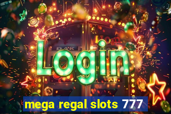 mega regal slots 777