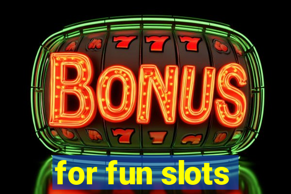 for fun slots