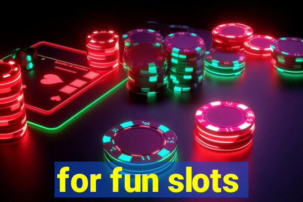 for fun slots