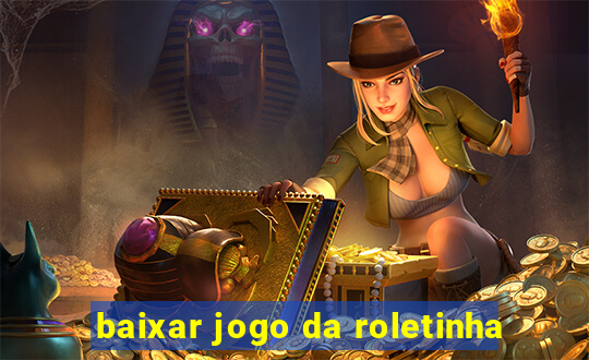 baixar jogo da roletinha