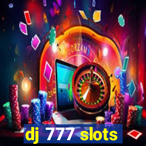 dj 777 slots