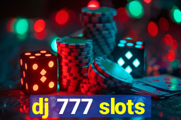 dj 777 slots