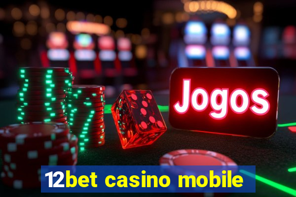 12bet casino mobile