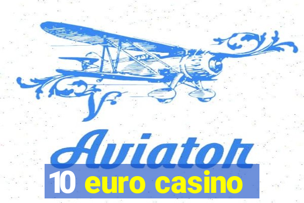 10 euro casino