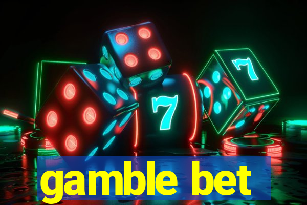 gamble bet