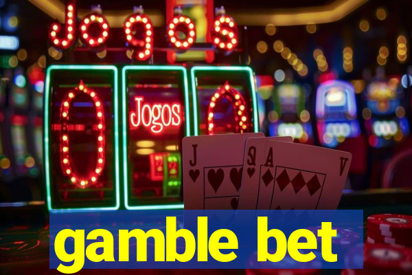 gamble bet