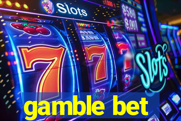 gamble bet