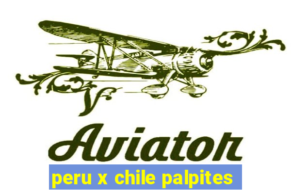 peru x chile palpites