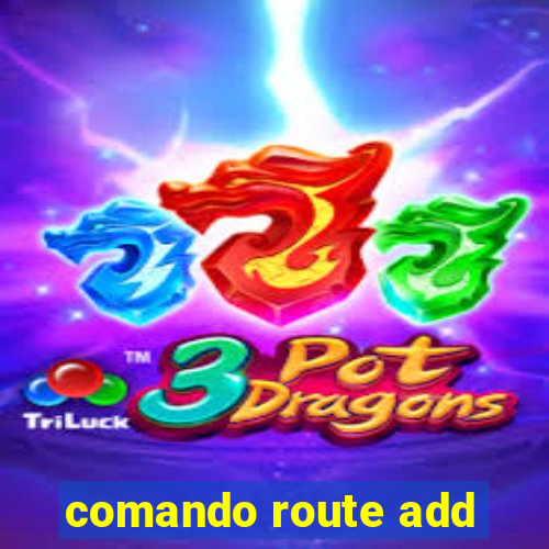 comando route add