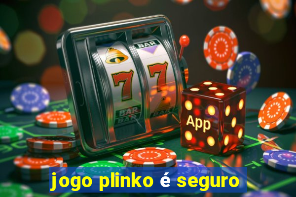 jogo plinko é seguro