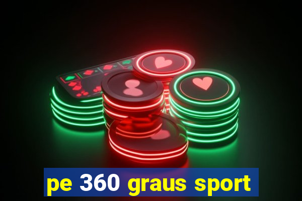 pe 360 graus sport