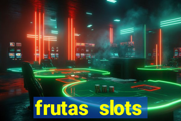 frutas slots dinheiro real