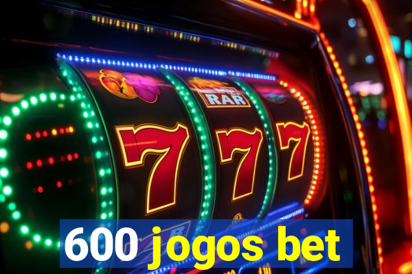 600 jogos bet