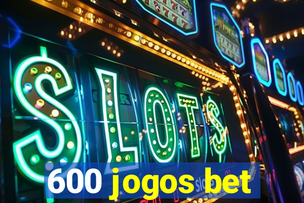 600 jogos bet