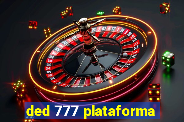 ded 777 plataforma