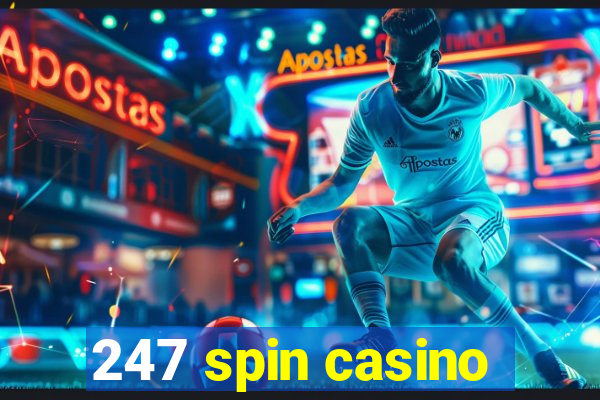 247 spin casino