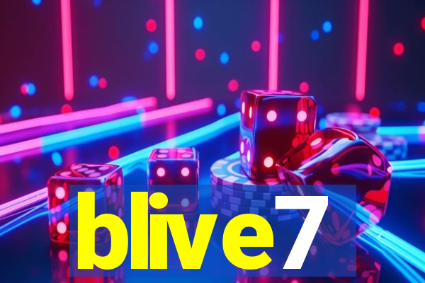 blive7