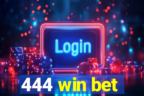 444 win bet