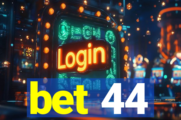 bet 44