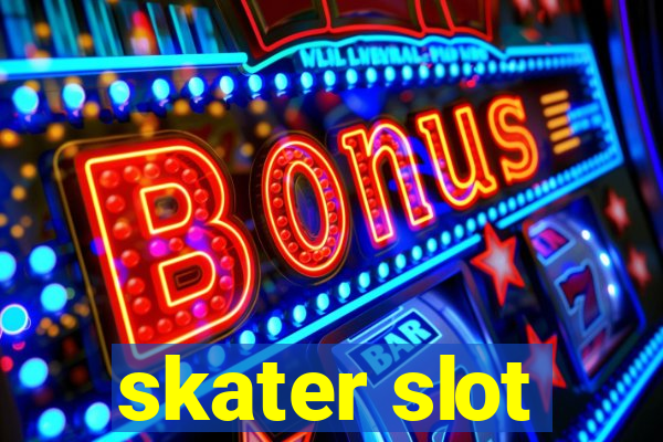 skater slot