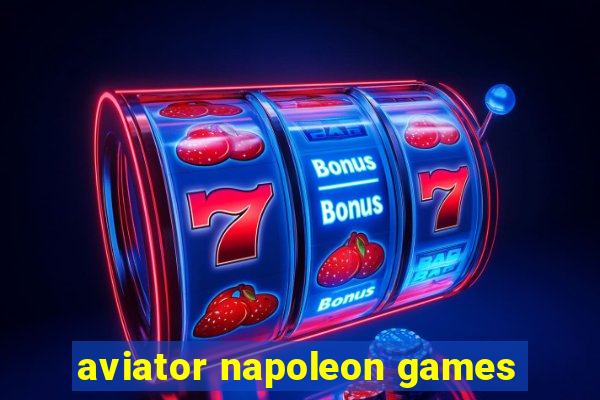 aviator napoleon games