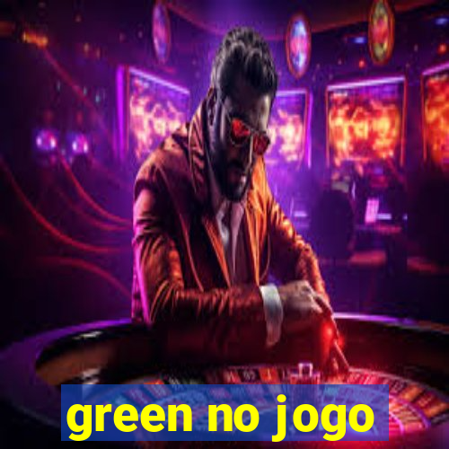 green no jogo