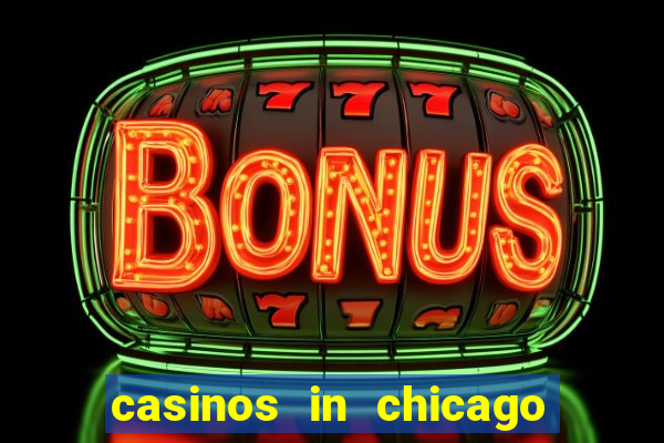 casinos in chicago illinois area