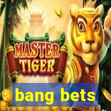 bang bets