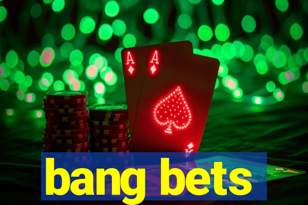 bang bets