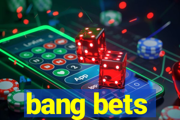 bang bets